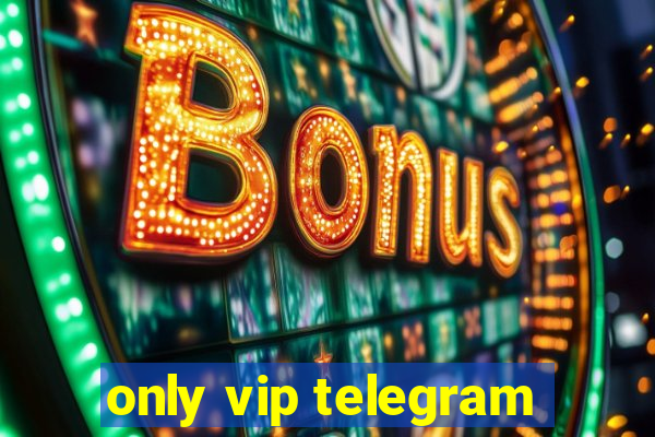 only vip telegram